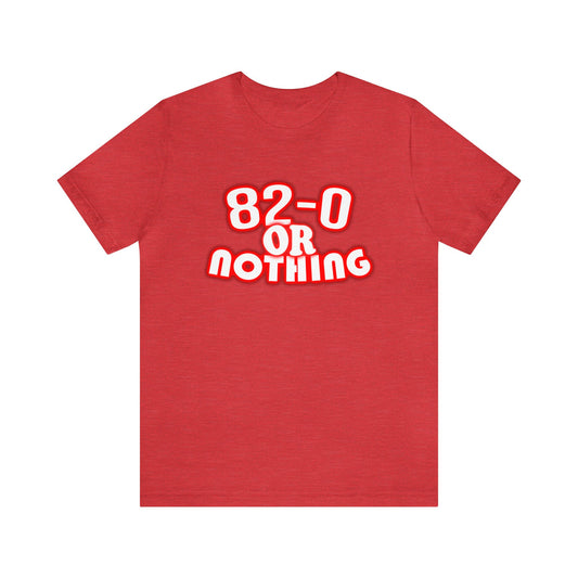 "82-0 Or Nothing" Red Tee